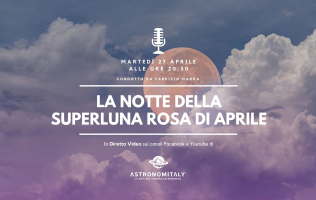 La Notte della Superluna Rosa di aprile in diretta video nazionale
